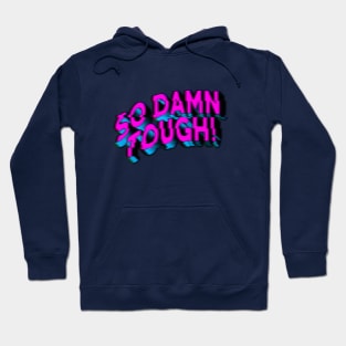 SO DAMN TOUGH #5 Hoodie